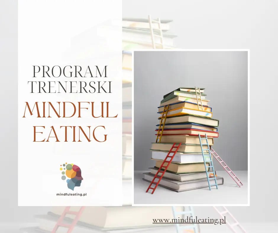 Program Trenerski Mindful Eating ONLINE – certyfikowany kurs dla dietetyków, coachów i terapeutów, 12 godzin szkolenia online.